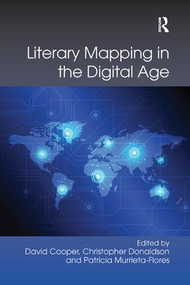 Literary Mapping in the Digital Age - 9780815366782 by David Cooper, Christopher Donaldson, Patricia Murrieta-Flores, 9780815366782