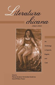 Literatura chicana, 1965-1995 (An Anthology in Spanish, English, and Calo) by Manuel de Jesus Hernandez Gutierrez, David Foster, 9780815320807