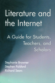 Literature and the Internet (A Guide for Students, Teachers, and Scholars) - 9780815334538 by Stephanie Browner, Stephen Pulsford, Richard Sears, 9780815334538