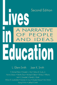 Lives in Education (A Narrative of People and Ideas) by Joan K. Smith, L. Glenn Smith, 9780805880083