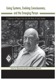 Living Systems, Evolving Consciousness, and the Emerging Person (A Selection of Papers from the Life Work of Louis Sander) - 9781138005938 by Louis Sander, Gherardo Amadei, Ilaria Bianchi, 9781138005938