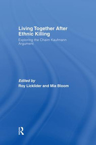 Living Together After Ethnic Killing (Exploring the Chaim Kaufman Argument) - 9781138010543 by Roy Licklider, Mia Bloom, 9781138010543