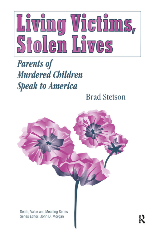Living Victims, Stolen Lives (Parents of Murdered Children Speak to America) - 9780895032300 by Brad Stetson, 9780895032300