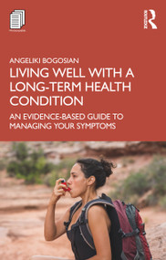Living Well with A Long-Term Health Condition (An Evidence-Based Guide to Managing Your Symptoms) - 9781138211131 by Angeliki Bogosian, 9781138211131