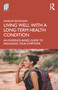 Living Well with A Long-Term Health Condition (An Evidence-Based Guide to Managing Your Symptoms) - 9781138211131 by Angeliki Bogosian, 9781138211131