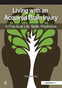 Living with an Acquired Brain Injury (The Practical Life Skills Workbook) by Nick Hedley, 9780863888106