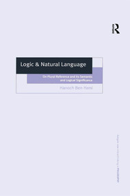 Logic & Natural Language (On Plural Reference and Its Semantic and Logical Significance) - 9781138273801 by Hanoch Ben-Yami, 9781138273801