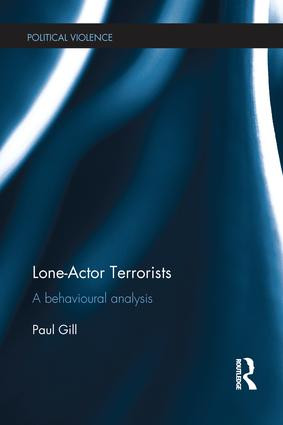 Lone-Actor Terrorists (A behavioural analysis) - 9781138221796 by Paul Gill, 9781138221796