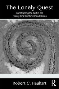 The Lonely Quest (Constructing the Self in the Twenty-First Century United States) - 9781138049611 by Robert C. Hauhart, 9781138049611