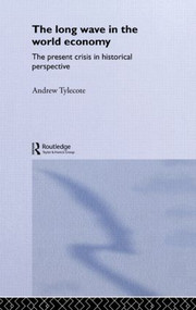 The Long Wave in the World Economy by Andrew Tylecote, 9781138009202