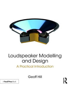 Loudspeaker Modelling and Design (A Practical Introduction) by Geoff Hill, 9780815361336