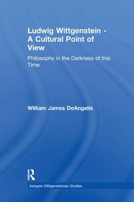 Ludwig Wittgenstein - A Cultural Point of View (Philosophy in the Darkness of this Time) - 9781138274372 by William J. DeAngelis, 9781138274372