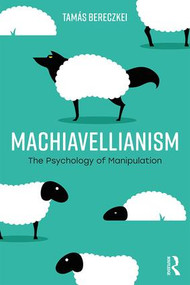 Machiavellianism (The Psychology of Manipulation) - 9781138093317 by Tamás Bereczkei, 9781138093317