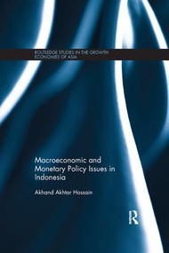 Macroeconomic and Monetary Policy Issues in Indonesia - 9781138107380 by Akhand Akhtar Hossain, 9781138107380