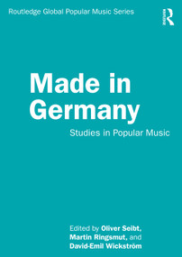 Made in Germany (Studies in Popular Music) - 9780815391784 by Oliver Seibt, Martin Ringsmut, David-Emil Wickström, 9780815391784