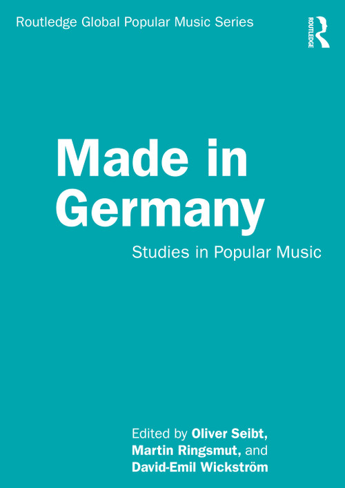 Made in Germany (Studies in Popular Music) - 9780815391784 by Oliver Seibt, Martin Ringsmut, David-Emil Wickström, 9780815391784
