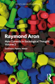Main Currents in Sociological Thought: Volume 2 (Durkheim, Pareto, Weber) - 9780815348207 by Raymond Aron, 9780815348207