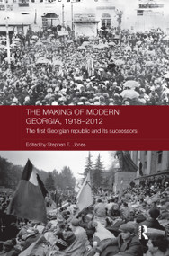 The Making of Modern Georgia, 1918-2012 (The First Georgian Republic and its Successors) - 9781138206076 by Stephen F. Jones, 9781138206076