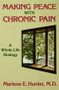 Making Peace With Chronic Pain (A Whole-Life Strategy) by Marlene E. Hunter, 9780876308219