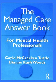 The Managed Care Answer Book - 9780876308486 by Gayle McCracken Tuttle, Dianne Rush Woods, 9780876308486