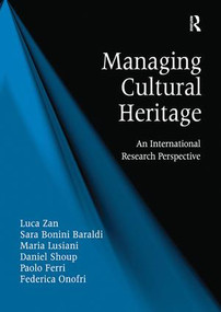Managing Cultural Heritage (An International Research Perspective) - 9780815399865 by Luca Zan, Sara Bonini Baraldi, Maria Lusiani, Daniel Shoup, Paolo Ferri, Federica Onofri, 9780815399865
