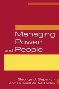 Managing Power and People by George J. Seperich, Russell W. McCalley, 9780765616043
