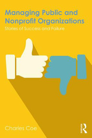 Managing Public and Nonprofit Organizations (Stories of Success and Failure) - 9781138064867 by Charles Coe, 9781138064867