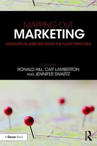 Mapping Out Marketing (Navigation Lessons from the Ivory Trenches) - 9781138082236 by Ronald Hill, Catherine Lamberton, Jennifer Swartz, 9781138082236