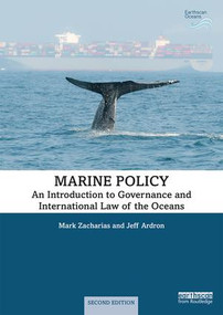 Marine Policy (An Introduction to Governance and International Law of the Oceans) - 9780815379270 by Mark Zacharias, Jeff Ardron, 9780815379270