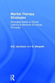 Marital Therapy Strategies Based On Social Learning & Behavior Exchange Principles - 9781138004351 by N.S. Jacobson, G. Margolin, 9781138004351