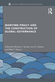 Maritime Piracy and the Construction of Global Governance - 9781138015753 by Michael J. Struett, Jon D. Carlson, Mark T. Nance, 9781138015753