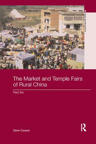 The Market and Temple Fairs of Rural China (Red Fire) by Gene Cooper, 9781138109483