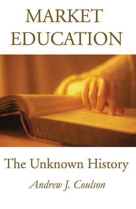 Market Education (The Unknown History) - 9780765804969 by Andrew Coulson, 9780765804969