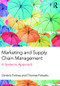 Marketing and Supply Chain Management (A Systemic Approach) by Dimitris Folinas, Thomas Fotiadis, 9781138181656