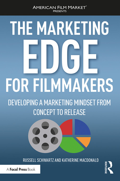 The Marketing Edge for Filmmakers: Developing a Marketing Mindset from Concept to Release - 9781138088924 by Russell Schwartz, Katherine MacDonald, 9781138088924