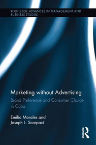 Marketing without Advertising (Brand Preference and Consumer Choice in Cuba) by Emilio Morales, Joseph Scarpaci, 9781138212701