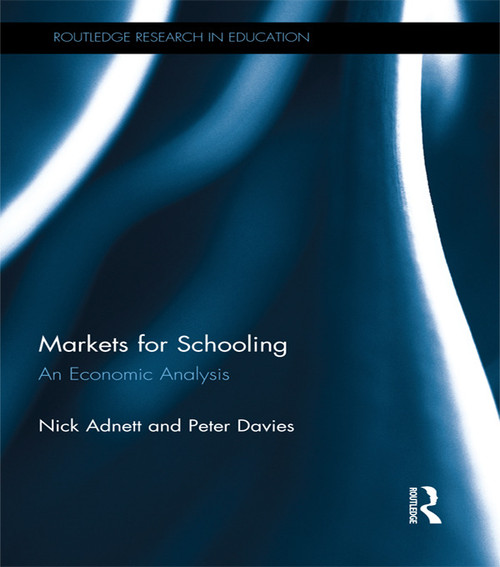 Markets for Schooling (An Economic Analysis) by Nick Adnett, Peter Davies, 9781138010185