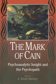 The Mark of Cain (Psychoanalytic Insight and the Psychopath) - 9781138005518 by J. Reid Meloy, 9781138005518