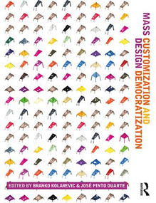 Mass Customization and Design Democratization - 9780815360612 by Branko Kolarevic, José Pinto Duarte, 9780815360612