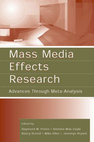 Mass Media Effects Research (Advances Through Meta-Analysis) by Raymond W. Preiss, Barbara Mae Gayle, Nancy Burrell, Mike Allen, 9780805849998