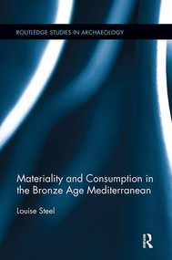 Materiality and Consumption in the Bronze Age Mediterranean - 9781138107915 by Louise Steel, 9781138107915