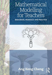 Mathematical Modelling for Teachers (Resources, Pedagogy and Practice) - 9780815370895 by Keng Cheng Ang, 9780815370895