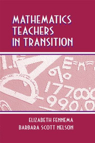 Mathematics Teachers in Transition - 9780805826883 by Elizabeth Fennema, Barbara Scott Nelson, 9780805826883