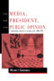 The Media, the President, and Public Opinion (A Longitudinal Analysis of the Drug Issue, 1984-1991) - 9780805816907 by William J. Gonzenbach, 9780805816907