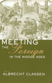 Meeting the Foreign in the Middle Ages - 9781138011557 by Albrecht Classen, 9781138011557
