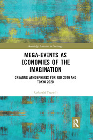 Mega-Events as Economies of the Imagination (Creating Atmospheres for Rio 2016 and Tokyo 2020) - 9780367890872 by Rodanthi Tzanelli, 9780367890872