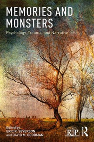 Memories and Monsters (Psychology, Trauma, and Narrative) - 9781138065451 by Eric R. Severson, David M. Goodman, 9781138065451