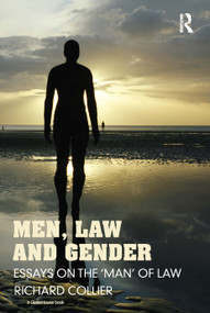 Men, Law and Gender (Essays on the ‘Man' of Law) - 9780415685726 by Richard Collier, 9780415685726
