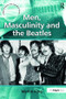 Men, Masculinity and the Beatles - 9781138252301 by Martin King, 9781138252301