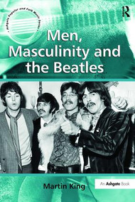 Men, Masculinity and the Beatles - 9781138252301 by Martin King, 9781138252301